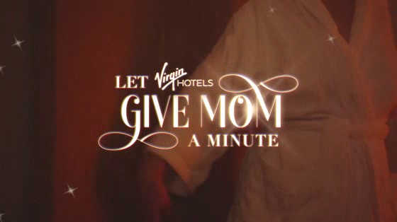 Virgin Hotels: Let Virgin Hotels Give Mom A Minute